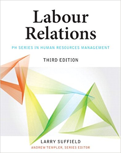 Labour Relations 3rd Edition by Larry Suffield -Test Bank