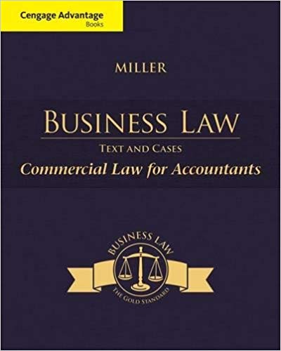 Cengage Advantage Books Business Law Text & Cases Commercial Law for Accountants 13th Edition by Roger LeRoy Miller - Test Bank