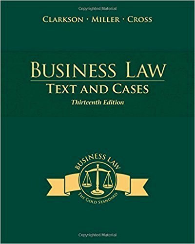 Business Law Text and Cases 13th Edition by Kenneth W. Clarkson - Solution Manual