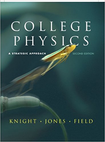 College Physics A Strategic Approach 2nd Edition by Knight - Test Bank