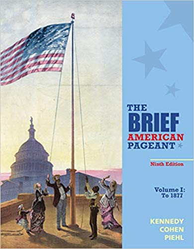 The Brief American Pageant A History of the Republic, Volume I To 1877 9th Edition by David M. Kennedy - Test Bank