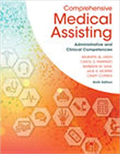 Comprehensive Medical Assisting Administrative and Clinical Competencies 6th Edition by Wilburta Q. Lindh - Test Bank