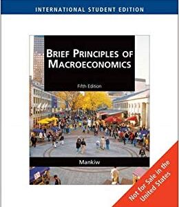 Brief Principles of Macroeconomics International Edition 5th Edition by N. Gregory Mankiw - Test Bank