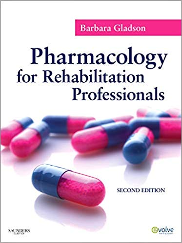 Pharmacology for Rehabilitation Professionals 2nd Edition by Gladson - Test Bank