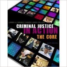 Criminal Justice in Action The Core 6th Edition by Larry K. Gaines - Test Bank