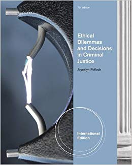 Ethical Dilemmas and Decisions in Criminal Justice 7th International  Edition by Joycelyn M. Pollock  - Test Bank