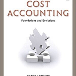 Cost Accounting Foundations And Evolutions 9th Edition by Michael R. Kinney - Test Bank