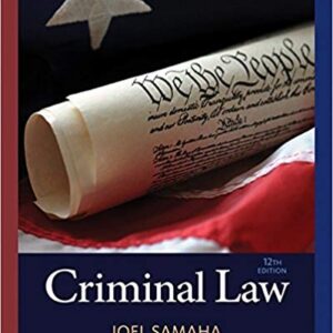 Criminal Law 12th Edition by Joel Samaha  - Test Bank