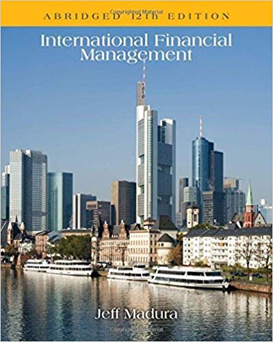 International Financial Management, Abridged 12th Edition by Madura - Test Bank