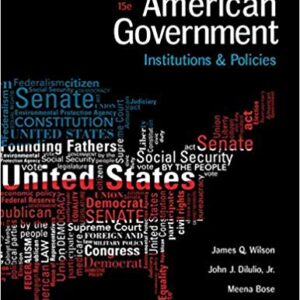 American Government Institutions and Policies  15th Edition by James Q. Wilson  - Test Bank
