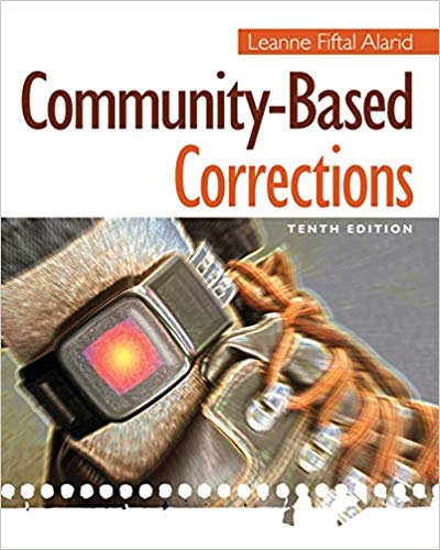 Community-Based Corrections 10th Edition by Leanne Fiftal Alarid - Test Bank