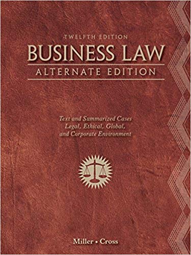 Business Law Alternate Edition Text and Summarized Cases 12th Edition by Roger LeRoy Miller  - Test Bank