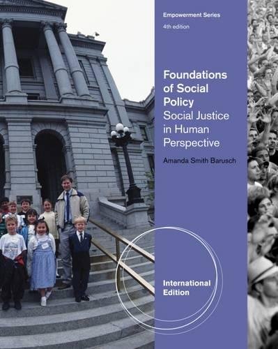 Foundations of Social Policy Social Justice in Human Perspective 4th Edition by Amanda Smith Barusch - Test Bank