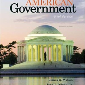 American Government Brief Version 11th Edition by James Q. Wilson  - Test Bank