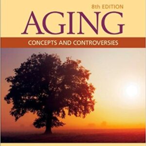 Aging Concepts And Controversies 8th Edition by Harry R. Moody -Test Bank