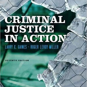 Criminal Justice in Action 7th Edition by Larry K. Gaines - Test Bank