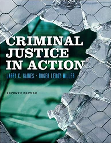 Criminal Justice in Action 7th Edition by Larry K. Gaines - Test Bank