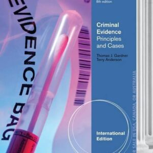 Criminal Evidence Principles And Cases International 8th Edition by Thomas J. Gardner - Test Bank