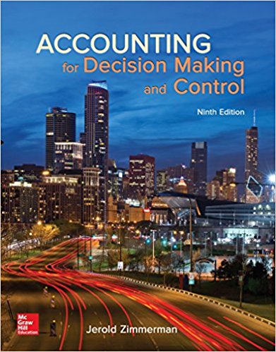 Accounting For Decision Making And Control Zimmerman 9th Edition -Test Bank