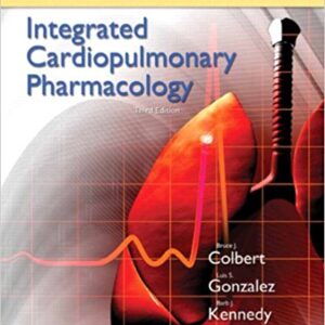 Integrated Cardiopulmonary Pharmacology 3rd Edition by Bruce J. Colbert - Test Bank
