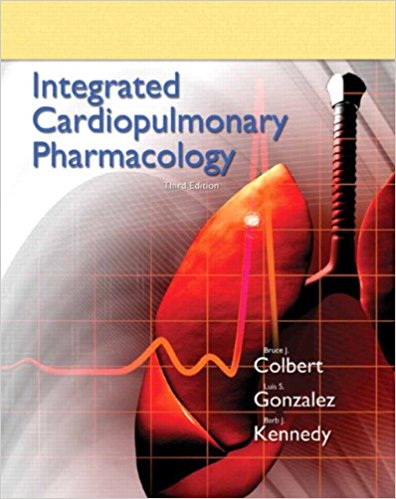Integrated Cardiopulmonary Pharmacology 3rd Edition by Bruce J. Colbert - Test Bank