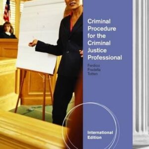 Criminal Procedure for the Criminal Justice Professional, International Edition, 11th Edition by John N. Ferdico - Test Bank