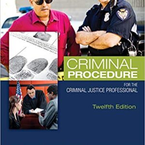 Criminal Procedure for the Criminal Justice Professional 12th Edition - Test Bank