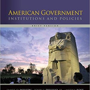 American Government Institutions and Policies, Brief Version 12th Edition by James Q. Wilson - Test Bank