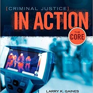 Criminal Justice in Action The Core 8th Edition by Gaines - Test Bank