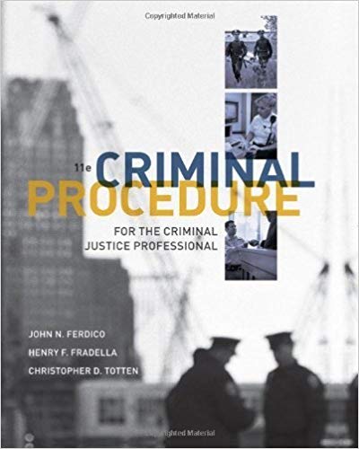 Criminal Procedure for the Criminal Justice Professional 11th Edition by Ferdico - Test Bank