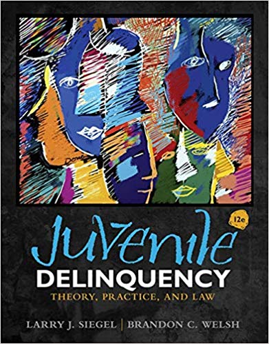 Juvenile Delinquency Theory, Practice, and Law 12th Edition by Larry J. Siegel - Test Bank