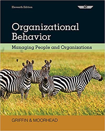 Organizational Behavior Managing People and Organizations 11th Edition by Ricky W. Griffin - Test Bank