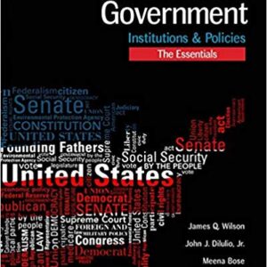 American Government Institutions and Policies, Essentials Edition, 15th Edition by James Q. Wilson  - Test Bank - Test Bank