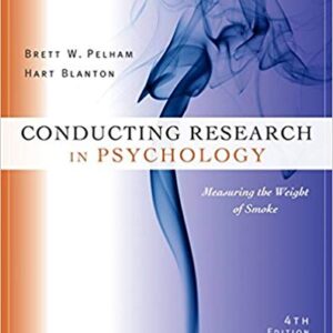 Conducting Research in Psychology Measuring the Weight of Smoke 4th Edition by Brett W. Pelham - Test Bank