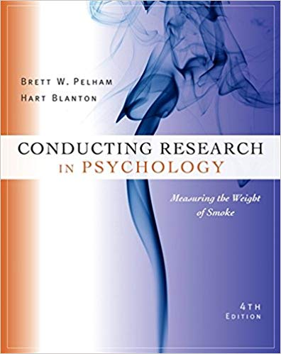 Conducting Research in Psychology Measuring the Weight of Smoke 4th Edition by Brett W. Pelham - Test Bank