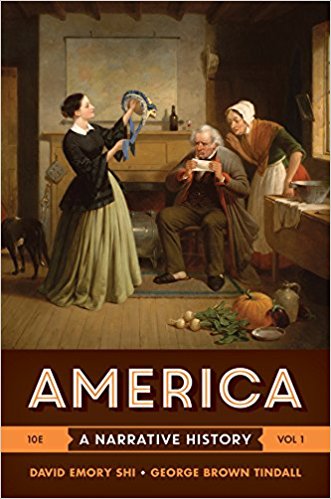 America A Narrative History (Vol. 1) 10th Edition, Kindle Edition by David E. Shi - Test Bank