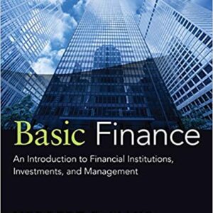 Basic Finance An Introduction to Financial Institutions, Investments, And Management 11th Edition by Herbert B. Mayo - Test Bank
