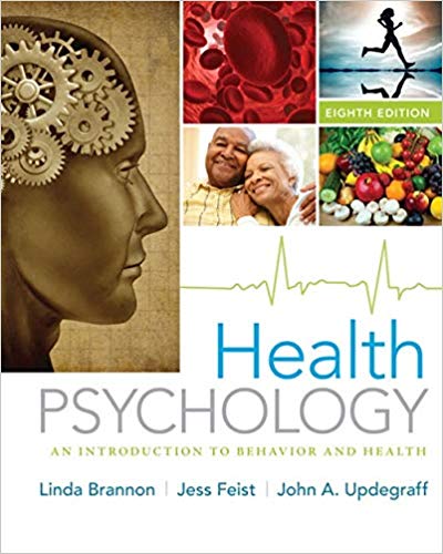 Health Psychology An Introduction to Behavior and Health 8th Edition by Linda Brannon - Test Bank