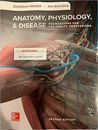 Anatomy, Physiology & Disease Foundations for The Health Professions 2nd Edition by Deborah Roiger - Test Bank