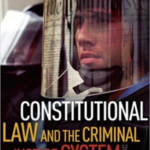 Constitutional Law And the Criminal Justice System 5th Edition by J. Scott Harr - Test Bank