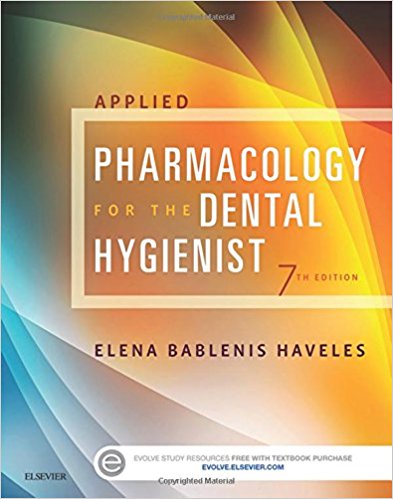 Applied Pharmacology for the Dental Hygienist 7th Edition by Elena Bablenis Haveles - Test Bank