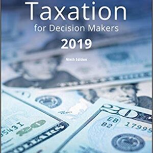 Taxation for Decision Makers 2019 Edition by Shirley Dennis-Escoffier - Test Bank