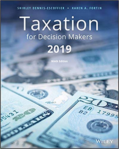 Taxation for Decision Makers 2019 Edition by Shirley Dennis-Escoffier - Test Bank