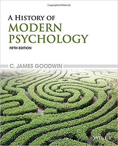 A History of Modern Psychology 5th Edition by C. James Goodwin - Test Bank