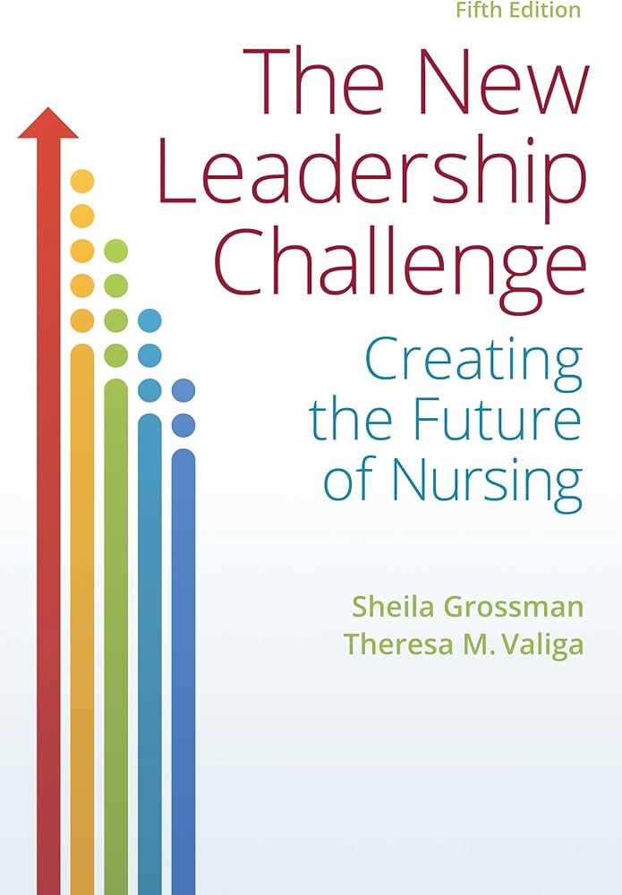 The New Leadership Challenge Creating the Future of Nursing 5th Edition - Test Bank