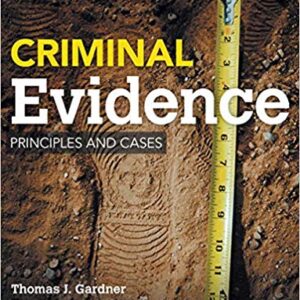 Criminal Evidence Principles and Cases 9th Edition by Thomas J. Gardner - Test Bank