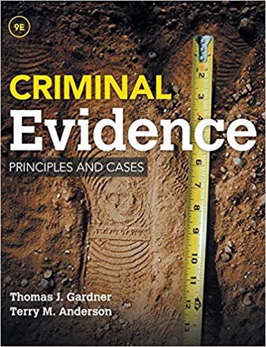 Criminal Evidence Principles and Cases 9th Edition by Thomas J. Gardner - Test Bank