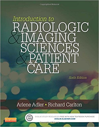 Introduction to Radiologic and Imaging Sciences and Patient Care 6th Edition by Arlene M. Adler - Test Bank