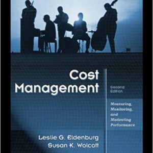 Cost Management Measuring, Monitoring and Motivating Performance 2nd Edition By Susan K. Wolcott - Test Bank