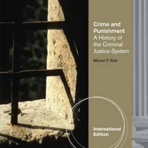 Crime and Punishment A History of the Criminal Justice System 2nd International Edition by Mitchel P. Roth - Test Bank